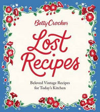 Load image into Gallery viewer, Betty Crocker Lost Recipes: Betty Crocker