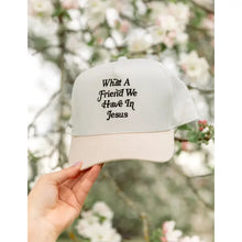 Load image into Gallery viewer, What A Friend in Jesus Trucker Hat

