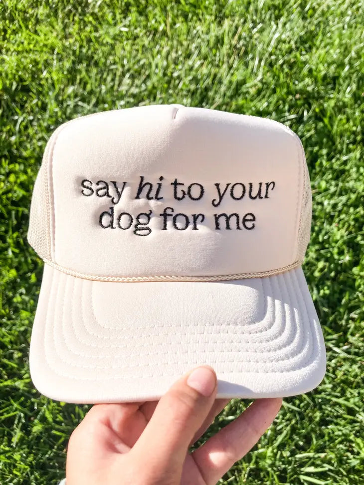 Say Hi to Your Dog Trucker Hat