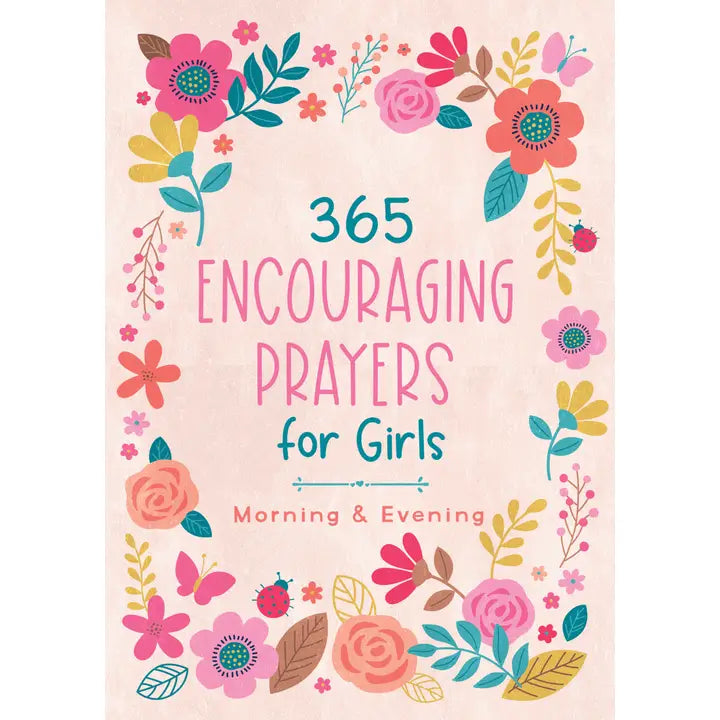 365 Encouraging Prayers for Girls: Morning & Evening