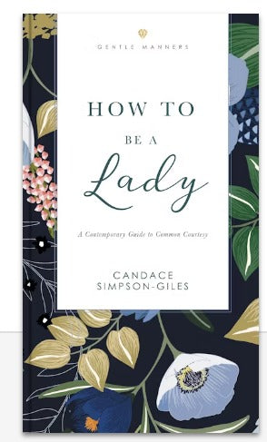 How To Be A Lady: A Contemporary Guide to Common Courtesy