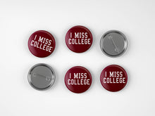 Load image into Gallery viewer, I Miss College Button
