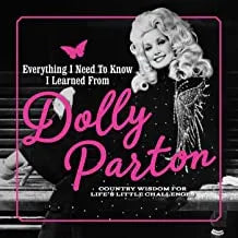 Everything I Need to Know Dolly Parton